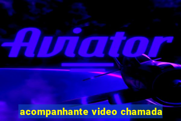 acompanhante video chamada